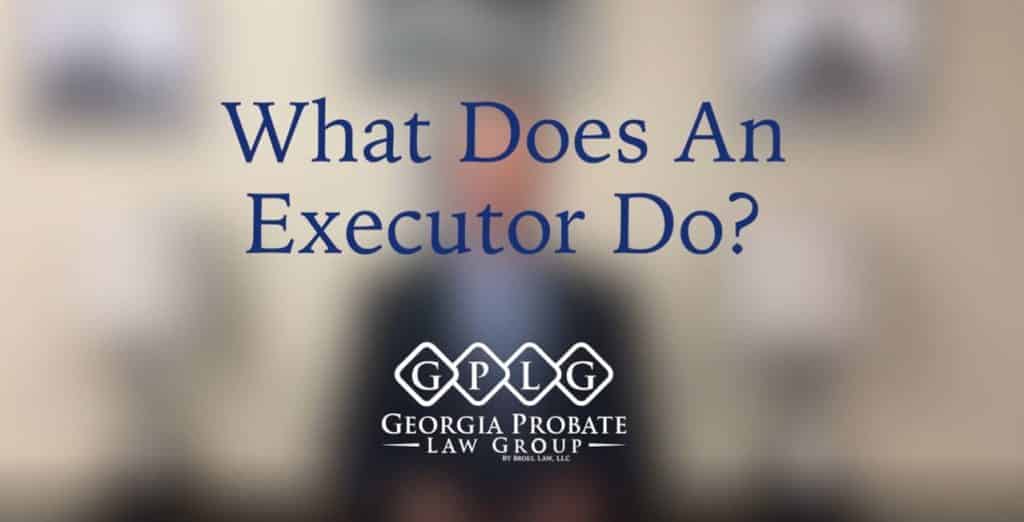 what does executor do Probate Law Group