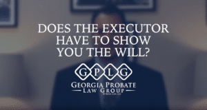 Does the executor have to show you the will