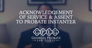 acknowledgement of service and assent to probate instanter