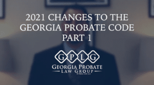 2021 Changes to Georgia Probate Code