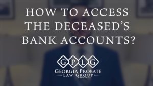 how to access yhe deceased's bank accounts