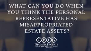 What can you do when you think the Personal Representative has misappropriated estate assets?
