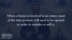 Why is probate necessary to sell or transfer a home?