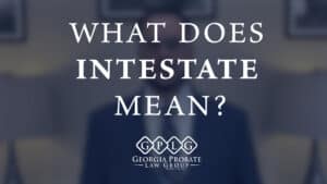 What Does Intestate Mean?