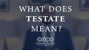 What Does Testate Mean?