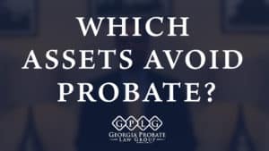Do I have to go through probate for my loved one’s estate?