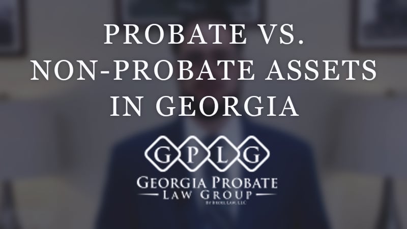 Probate vs. Non-probate Assets in Georgia