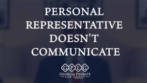 personal representative doesn't communicate