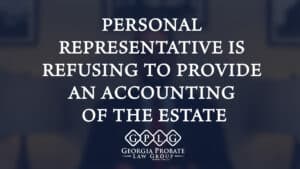 personal representative is Refusing to provide an accounting of the estate