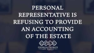 personal representative is Refusing to provide an accounting of the estate