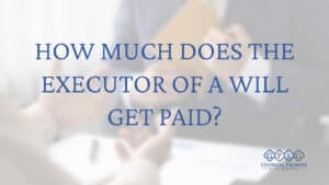 how-much-does-the-executor-of-a-will-get-paid