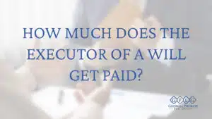 how-much-does-the-executor-of-a-will-get-paid