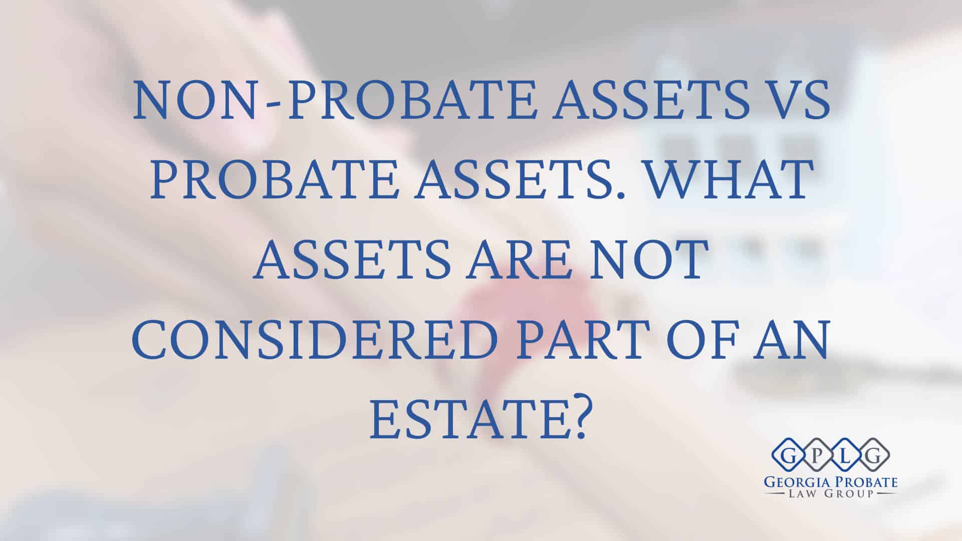 Non Probate Assets vs Probate Assets in