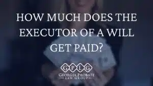 How Much Does the Executor of a Will Get Paid?