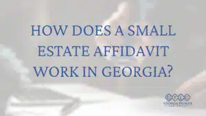 How-does-small-estate-affidavit-Georgia-works