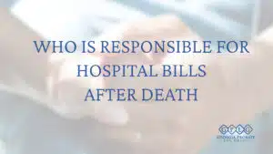 who is responsible for hospital bills after death