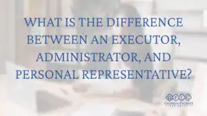 Personal-Representative-vs-Executor-vs-Administrator-What-is-the-Difference.jpg