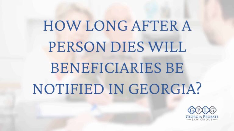 How-Long-After-a-Person-Dies-Will-Beneficiaries-Be-Notified-in-Georgia