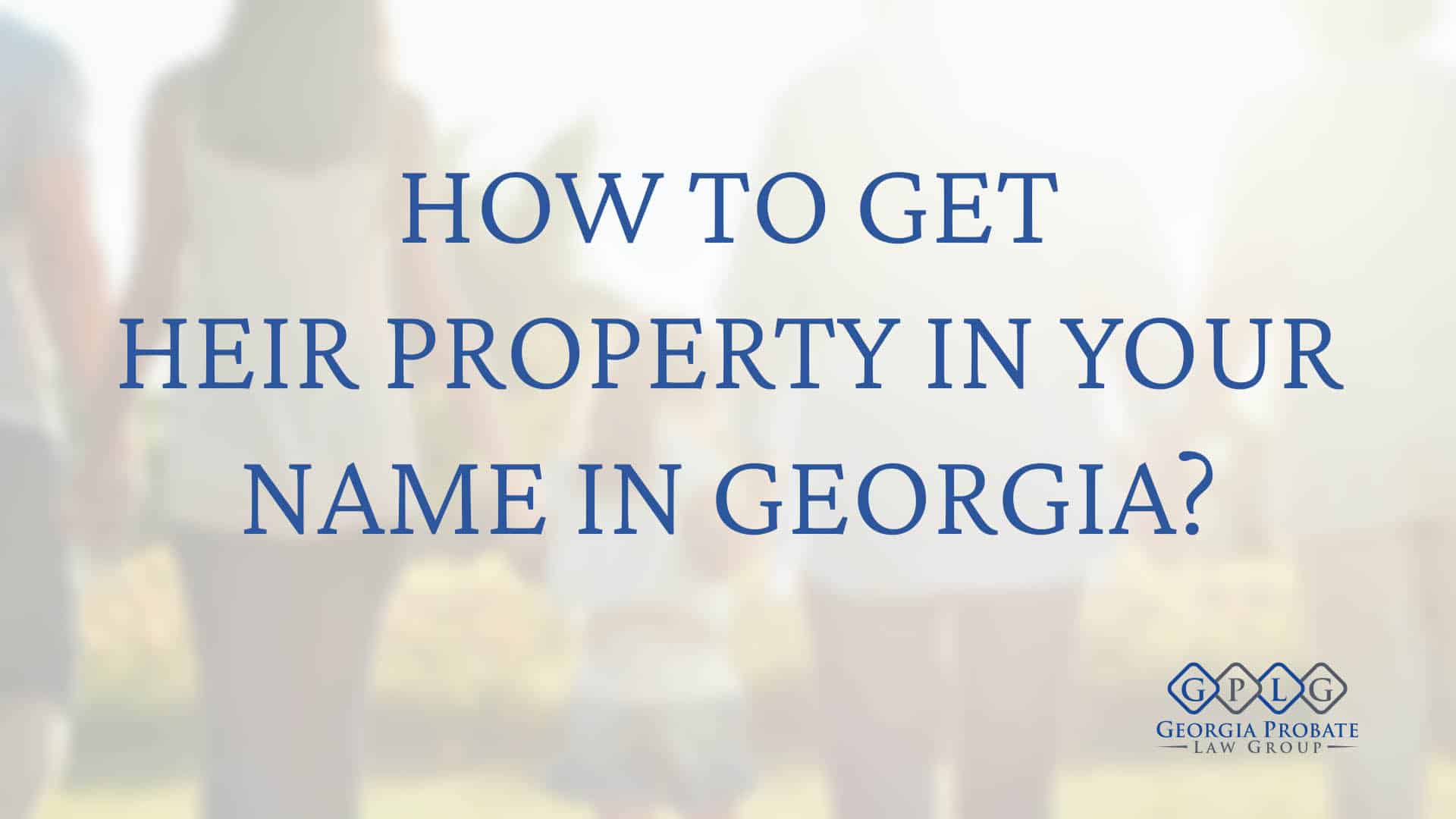 How to Get Heir Property in Your Name in Georgia?