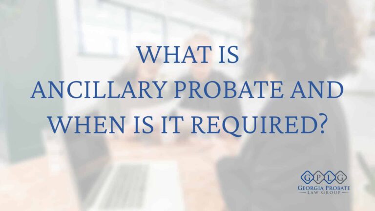 what-is-ancillary-probate-and-when-is-it-required